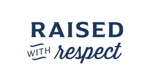 Raised with Respect
